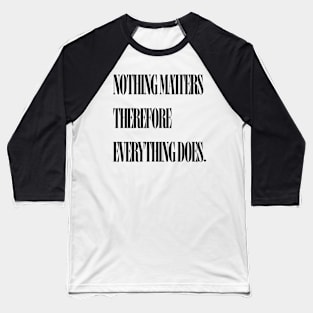 Nothing quote Baseball T-Shirt